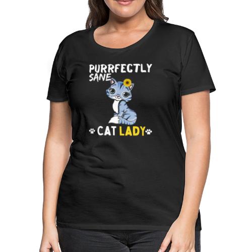 Purrfectly Sane Cat Lady, Cat Lovers Gift - Women's Premium T-Shirt