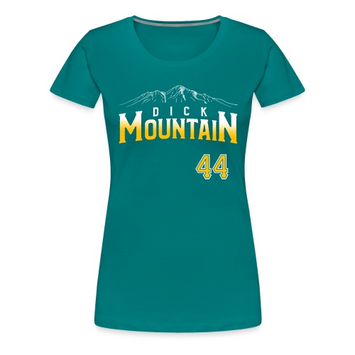 Dick Mountain 44 - Women's Premium T-Shirt