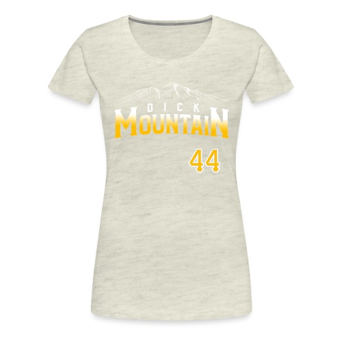 Dick Mountain 44 - Women's Premium T-Shirt