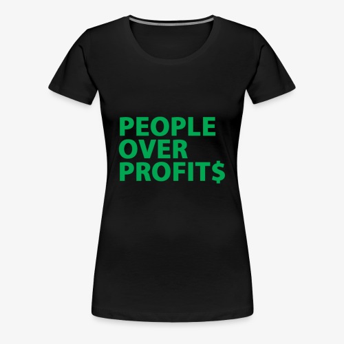 People Over Profits - Women's Premium T-Shirt