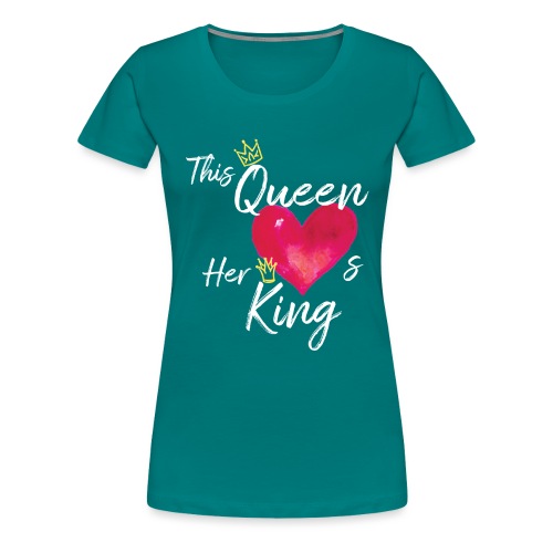 This Queen Loves Her King II - Women's Premium T-Shirt