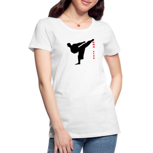 Mixed Martial arts such as MMA, BJJ by MMA LIFE - Women's Premium T-Shirt