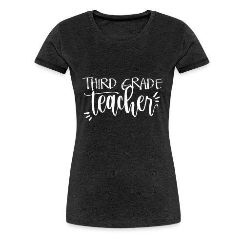 Third Grade Teacher T-Shirts - Women's Premium T-Shirt