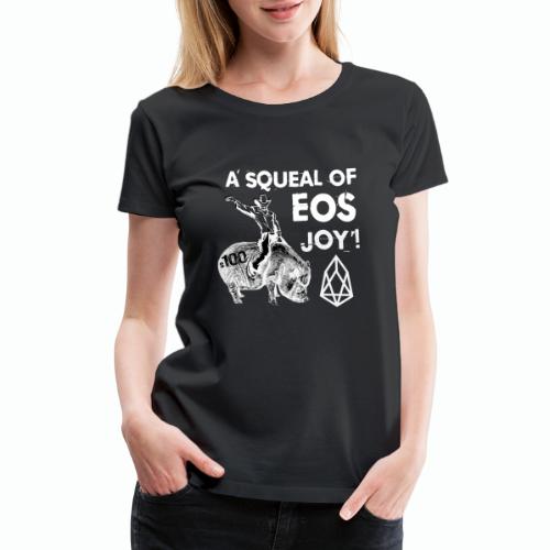 A SQUEAL OF EOS JOY! T-SHIRT - Women's Premium T-Shirt