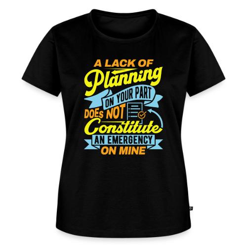 A lack of planning - Women's Premium T-Shirt