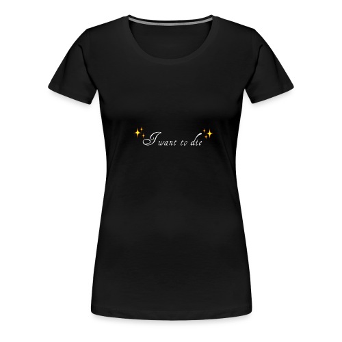 want2die - Women's Premium T-Shirt