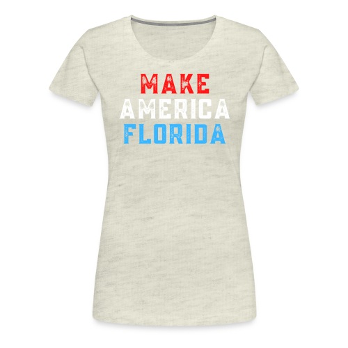 Make America Florida (Distressed Red, White, Blue) - Women's Premium T-Shirt