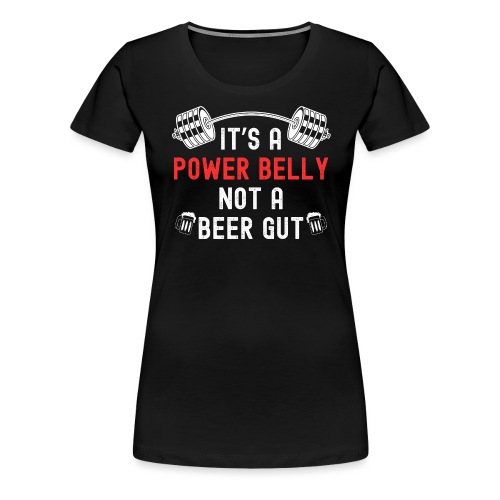 C’est un ventre puissant, pas un intestin de bière | Barbell + Bière - T-shirt premium pour femmes