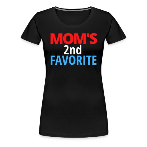 MOM's 2nd FAVORITE (Red, White & Blue) - Women's Premium T-Shirt