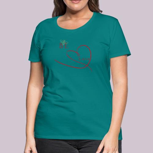 BE LOVE - Women's Premium T-Shirt