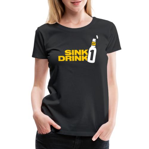 Sink 1 Drink 1 - Women's Premium T-Shirt