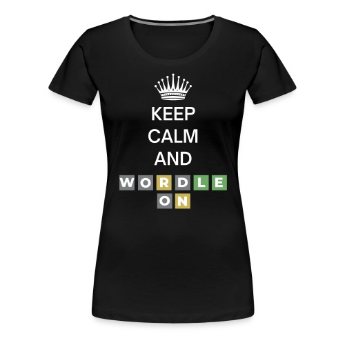 Keep Calm And Wordle On - Women's Premium T-Shirt