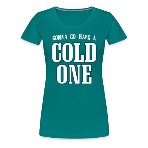 Gonna Go Have a Cold One (Philly) - Women's Premium T-Shirt
