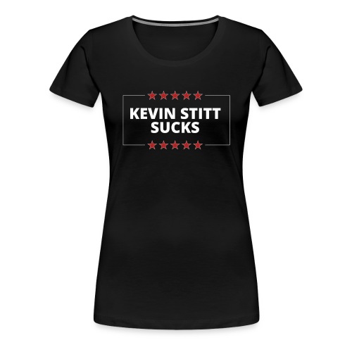 Kevin Stitt Sucks - Women's Premium T-Shirt