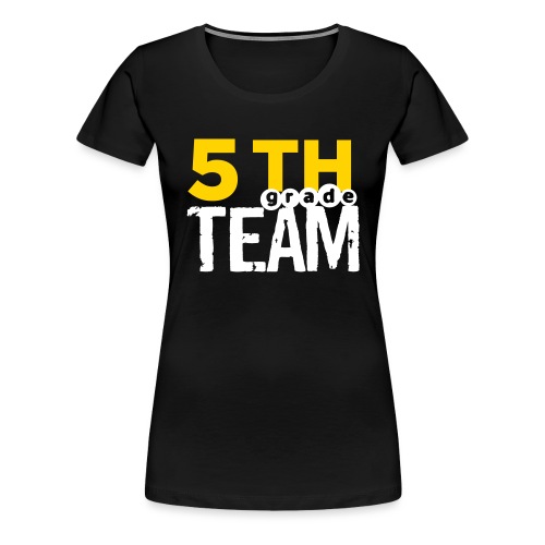 Bold 5th Grade Team Teacher T-Shirts - Women's Premium T-Shirt