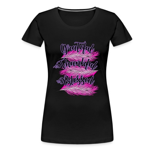 pink feathers grateful thankful blessed - Women's Premium T-Shirt