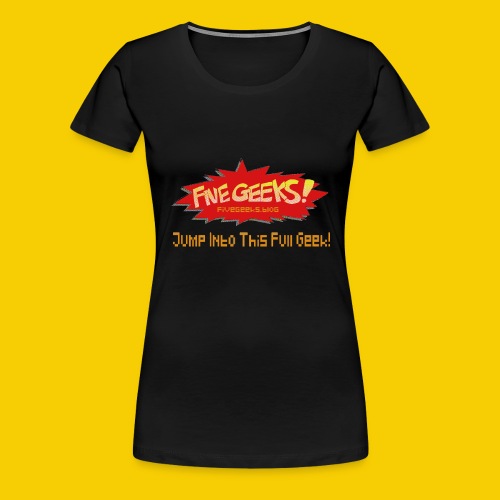 FiveGeeks Blog Jump Into This Full Geek - Women's Premium T-Shirt