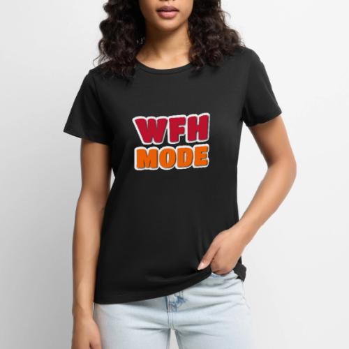 WFH Mode Remote Work Lifestyle Design - Women's Premium T-Shirt