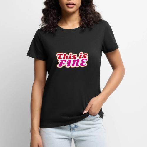 This Is Fine - Women's Premium T-Shirt