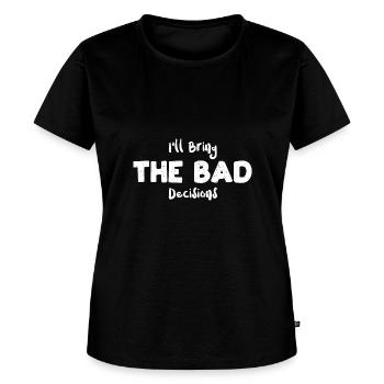 I'll Bring The Bad Decisions - Women's Premium T-Shirt - black - Front - Selfina (174cm)
