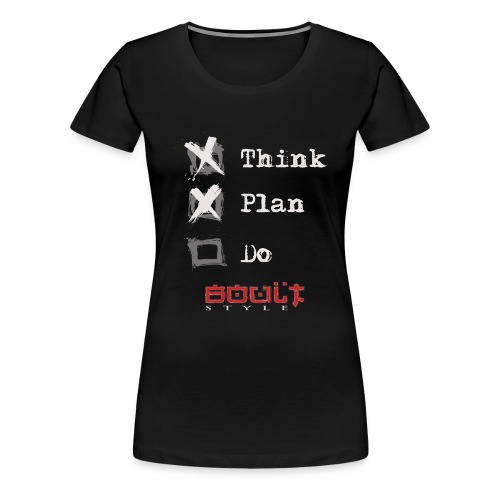 0116 Think Plan Do - Women's Premium T-Shirt