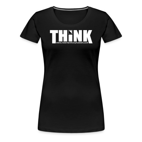 THINK - Women's Premium T-Shirt