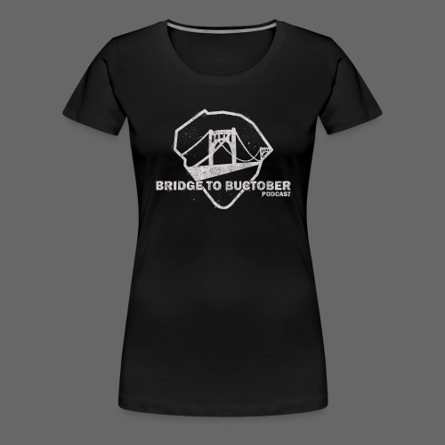 Bridge to Buctober Logo White - Women's Premium T-Shirt