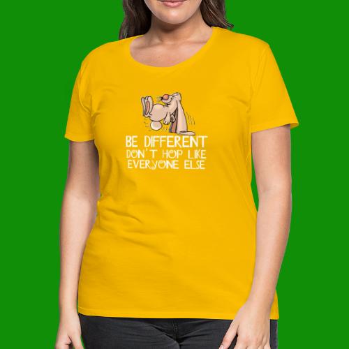Be Different Don't Hop - Women's Premium T-Shirt