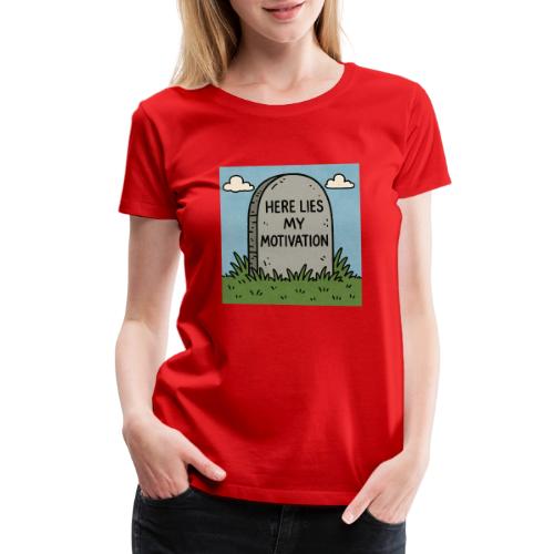Motivations Cartoon Tombstone - Women's Premium T-Shirt