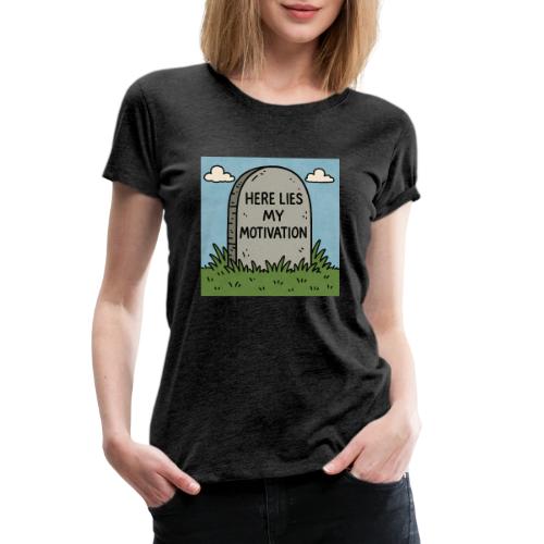 Motivations Cartoon Tombstone - Women's Premium T-Shirt