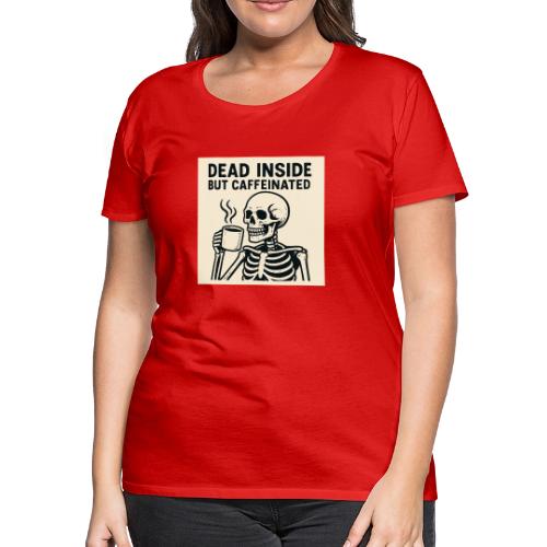 Skeleton Sipping Coffee - Women's Premium T-Shirt