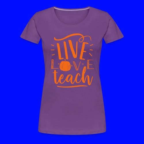 Live Love Teach Pumpkin Halloween Teacher T-Shirts - Women's Premium T-Shirt