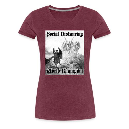 Social Distancing World Champion - Women's Premium T-Shirt
