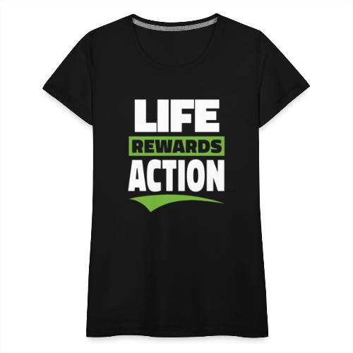 Life Rewards Action - Women's Premium T-Shirt