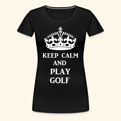 keep calm play golf wht - Women's Premium T-Shirt