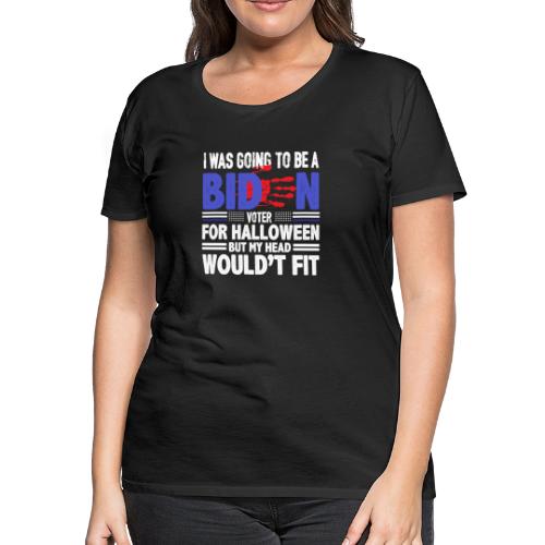 I was going to be a biden voter for halloween but - Women's Premium T-Shirt
