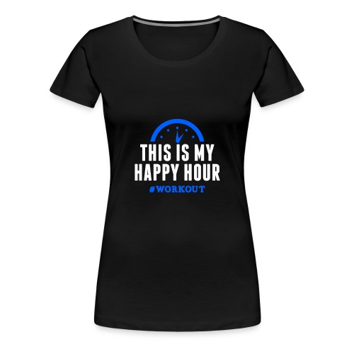 This is my happy hour training funny tee - Women's Premium T-Shirt