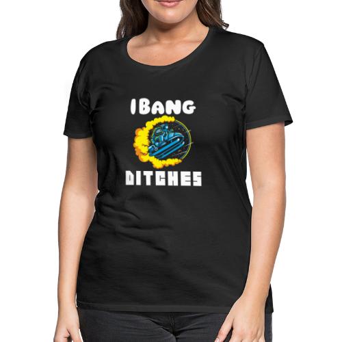 I Bang Ditches Funny AstroJump Snomobiling Gift - Women's Premium T-Shirt