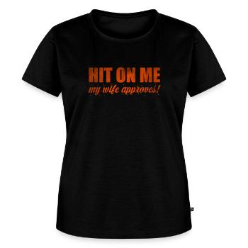 Hit on me my wife approves - Women's Premium T-Shirt - black - Front - Selfina (174cm)
