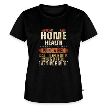 Being a Home Health Aide is Easy. It's like Riding - Women's Premium T-Shirt - black - Front - Selfina (174cm)