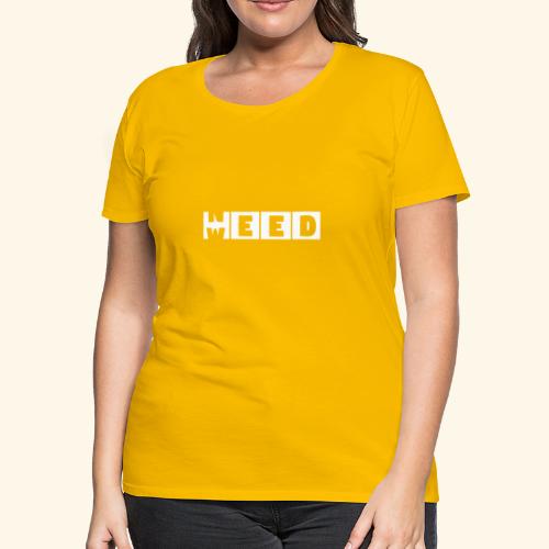 Weed is need - after buying weed is before buying - Women's Premium T-Shirt