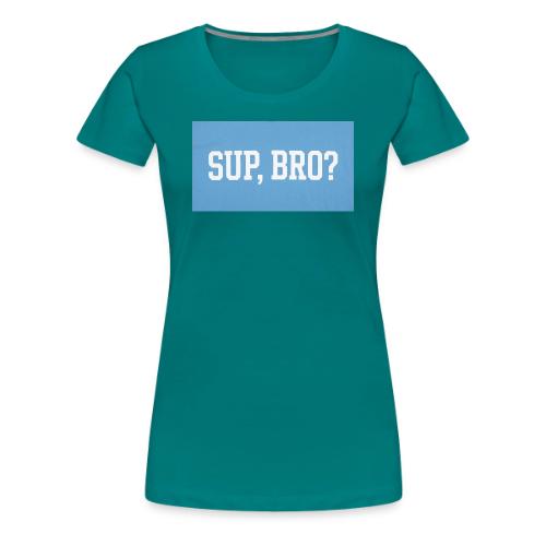sup bro tee #2 - Women's Premium T-Shirt