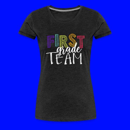 First Grade Team Grade Level Team Teacher T-Shirts - Women's Premium T-Shirt