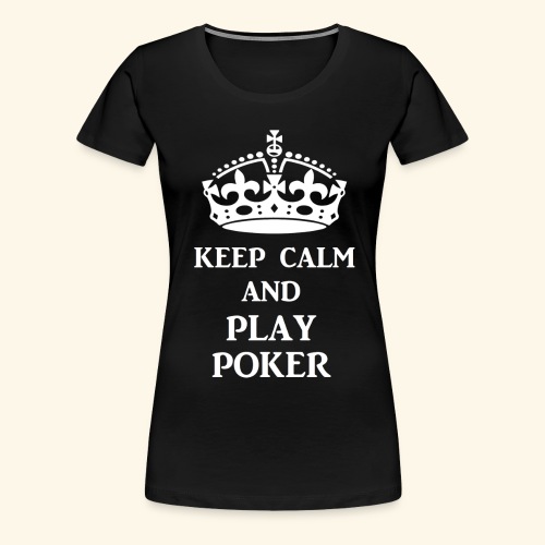 keep calm play poker wht - Women's Premium T-Shirt