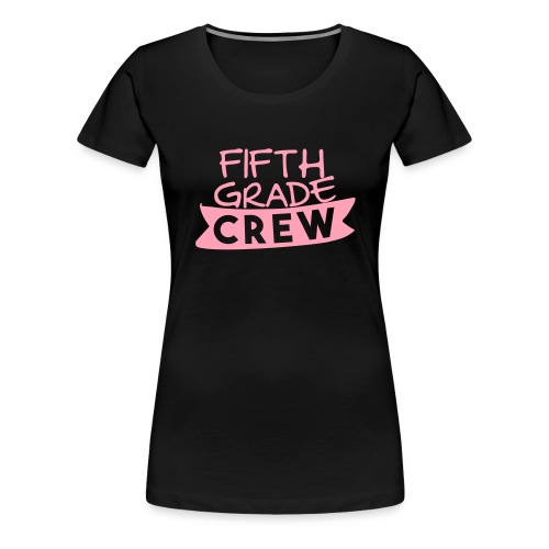 Fifth Grade Crew Teacher T-shirts - Women's Premium T-Shirt