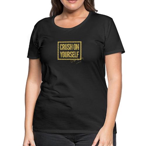 Crush On Yourself - Women's Premium T-Shirt