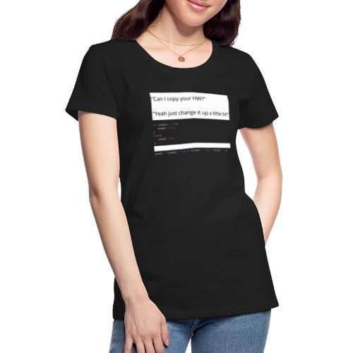 copying coding assignments be like - Women's Premium T-Shirt