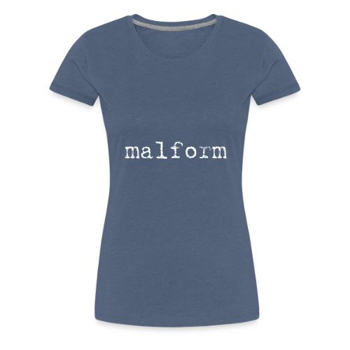 Malform - Women's Premium T-Shirt
