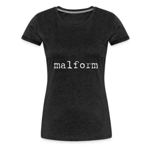 Malform - Women's Premium T-Shirt
