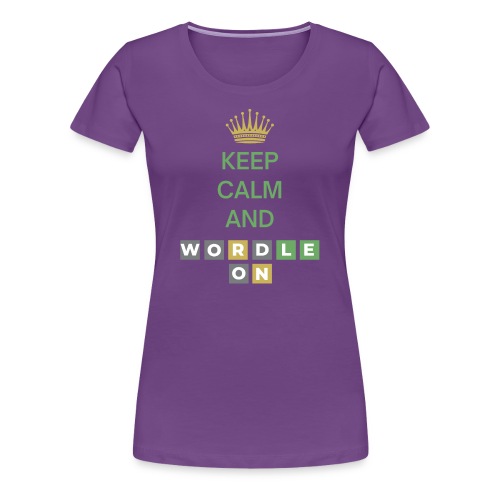 Keep Calm And Wordle On | Wordle Player Gift Ideas - Women's Premium T-Shirt
